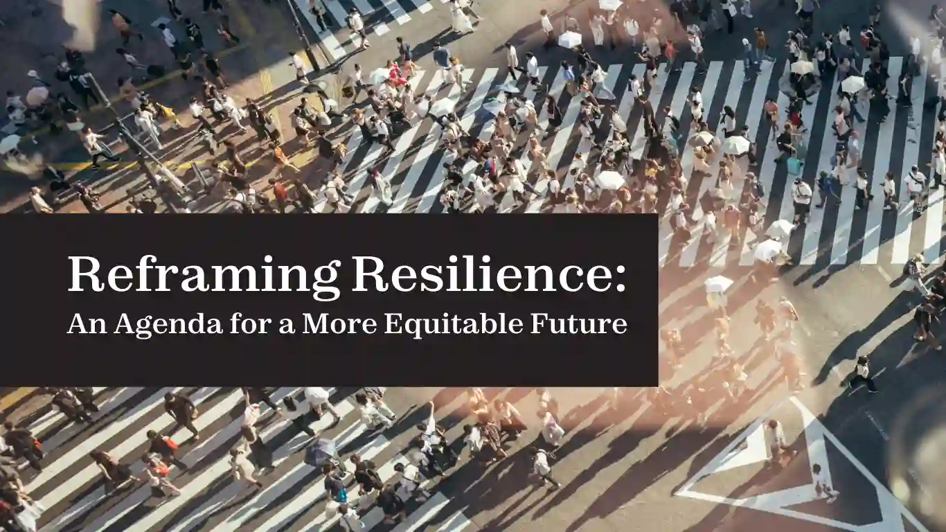 Reframing Resilience: An Agenda for a More Equitable Future