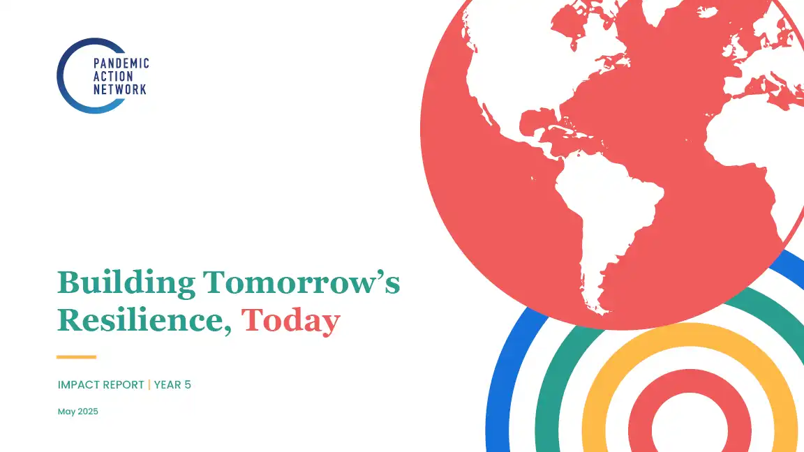Year Five Impact Report: Building Tomorrow's Resilience, Today - Pandemic Action Network (PAN)